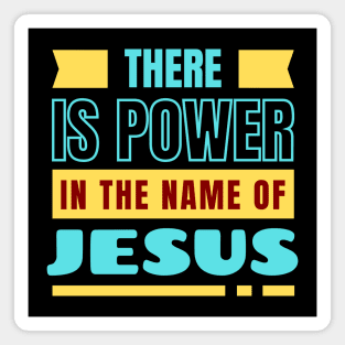 There Is Power In The Name Of Jesus | Christian Magnet
